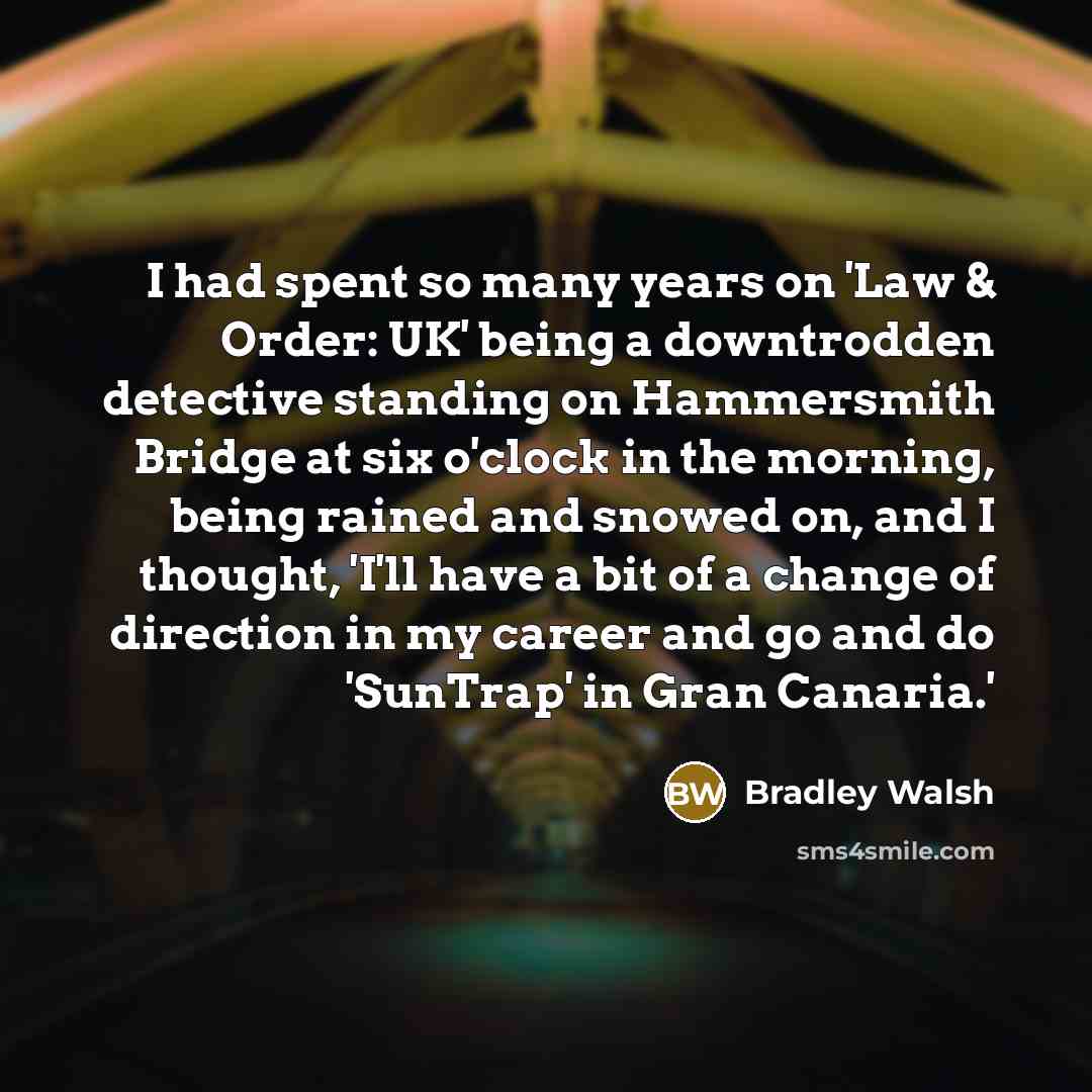 “I had spent so many years on 'Law & Order:…” quote by Bradley Walsh