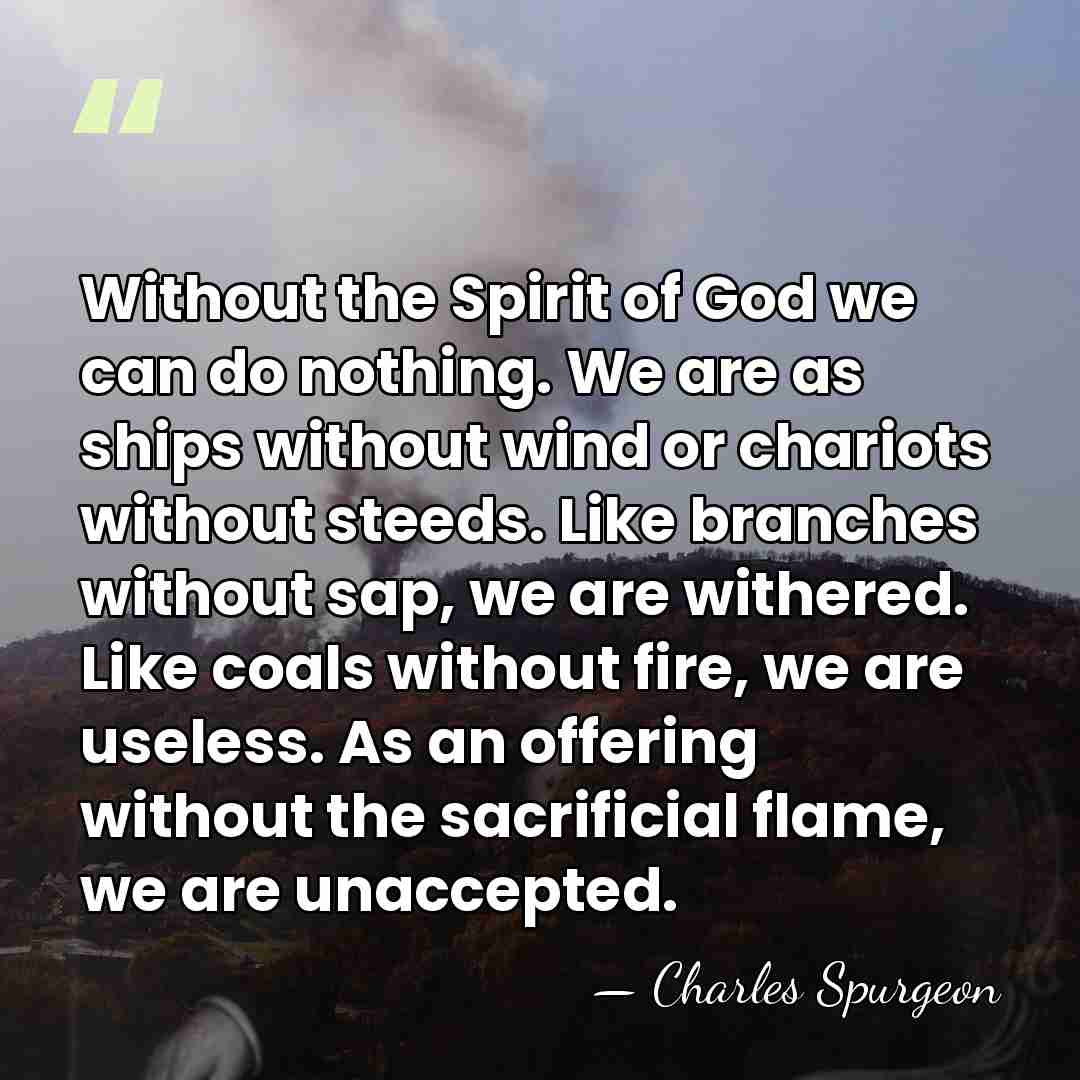 Without the Spirit of God we can do nothing. We are as&hellip; - Charles Spurgeon