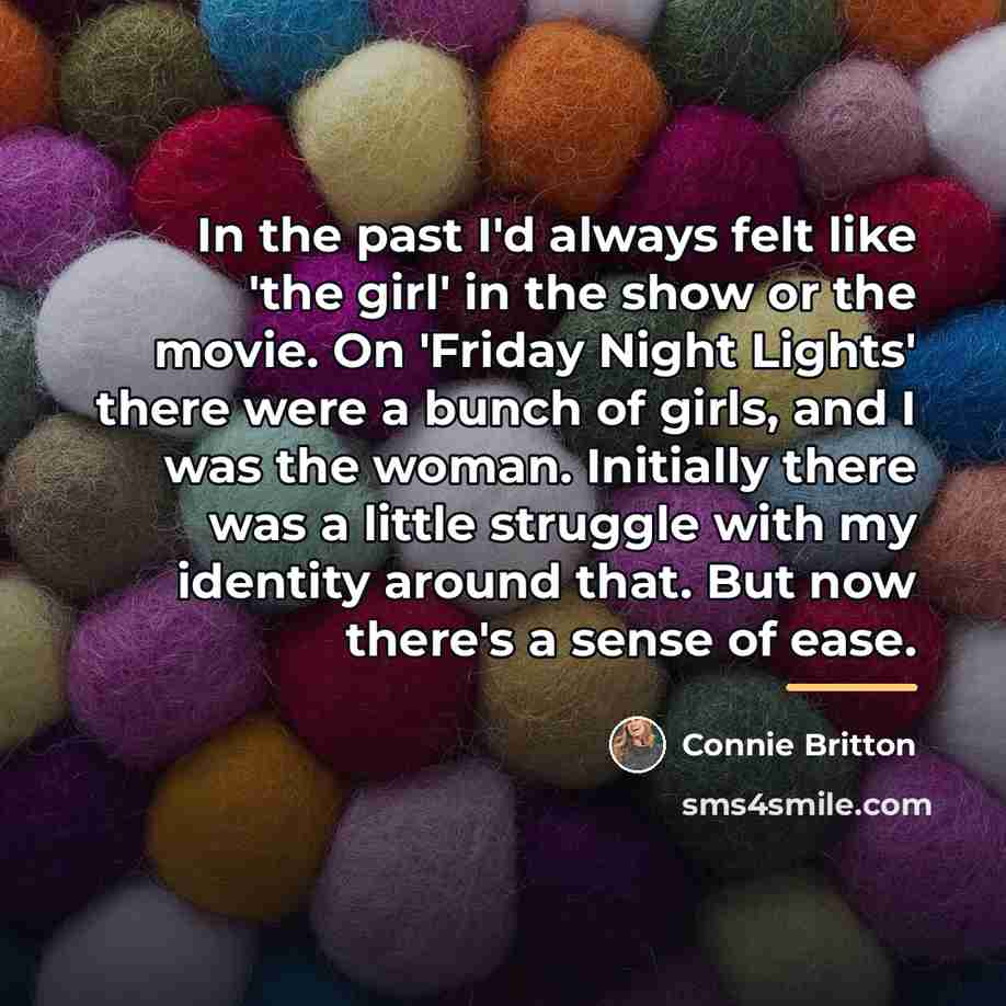 “In the past I'd always felt like 'the girl' in…” quote by Connie Britton