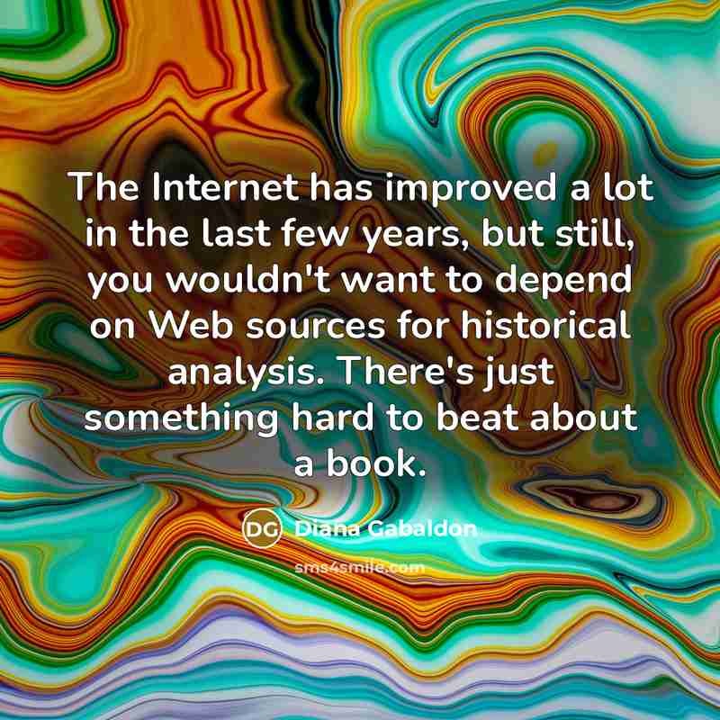 “The Internet has improved a lot in the last few…” quote by Diana Gabaldon