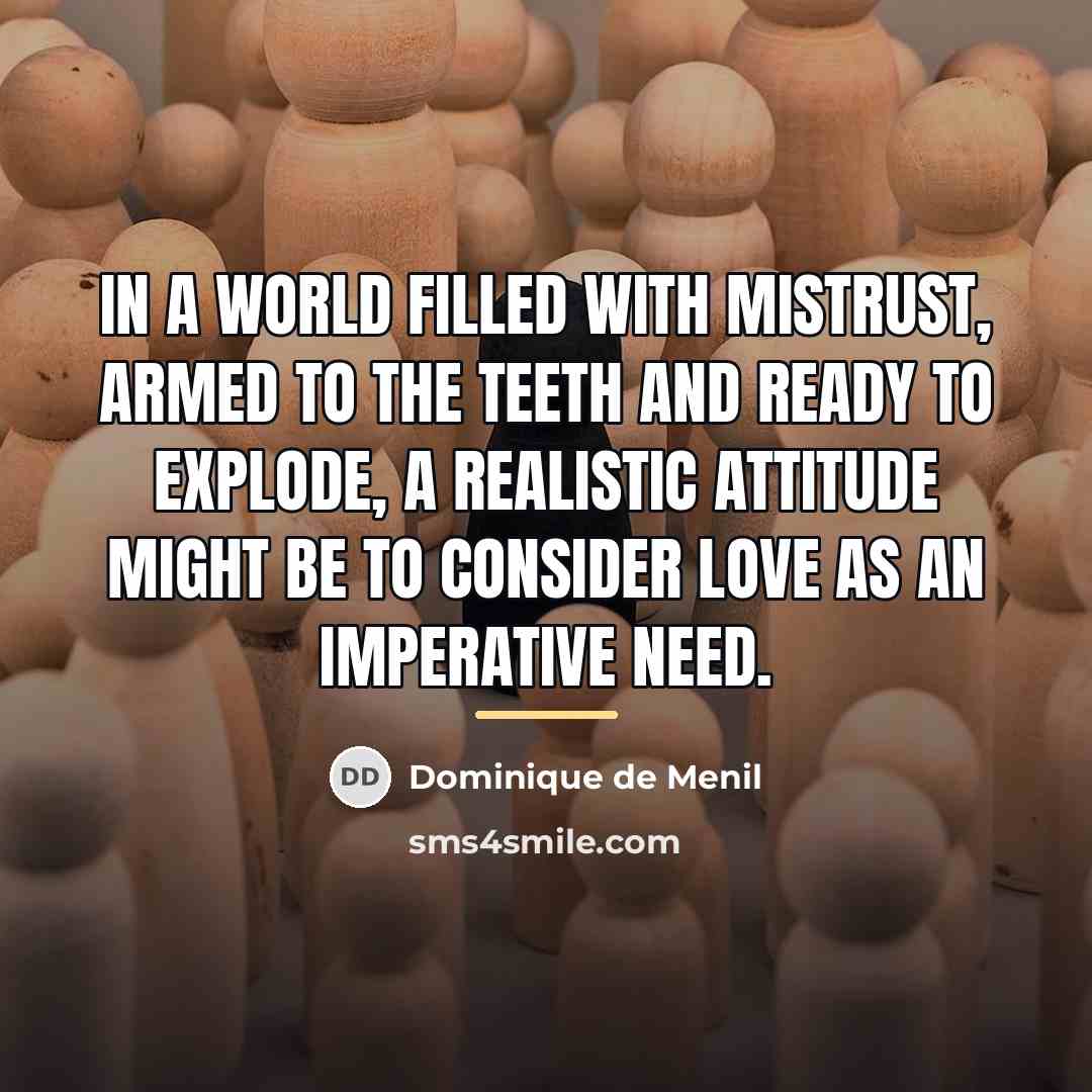 “In a world filled with mistrust, armed to the teeth…” quote by Dominique de Menil