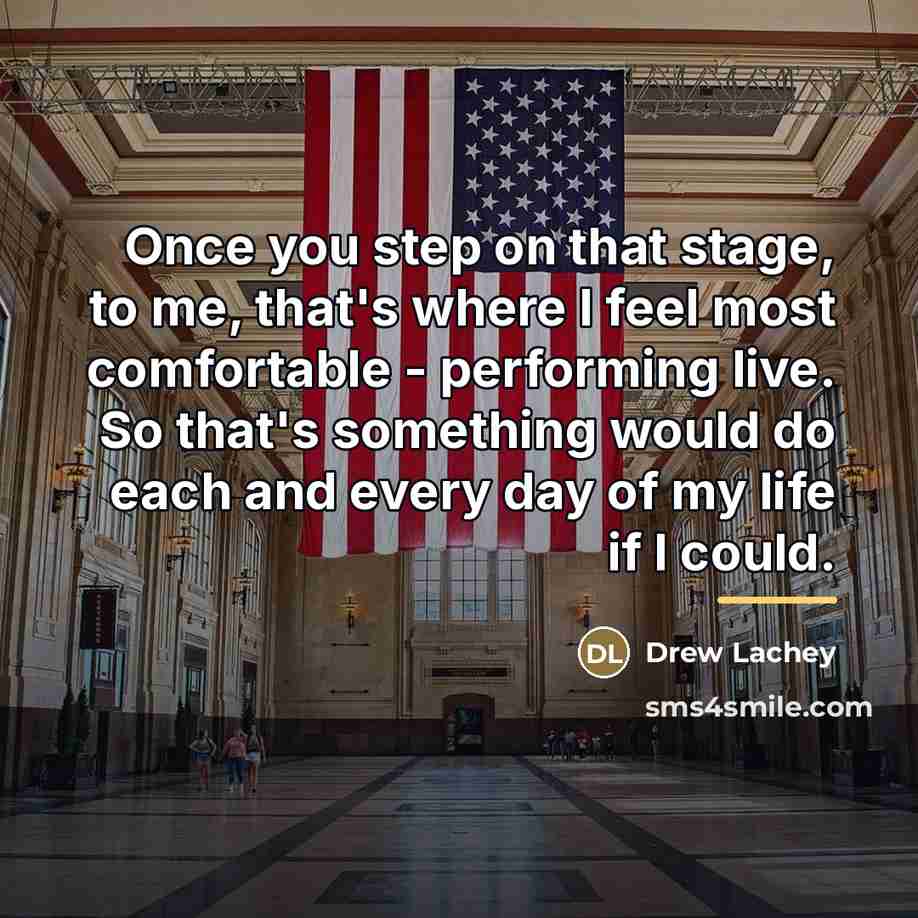 “Once you step on that stage, to me, that's where…” quote by Drew Lachey