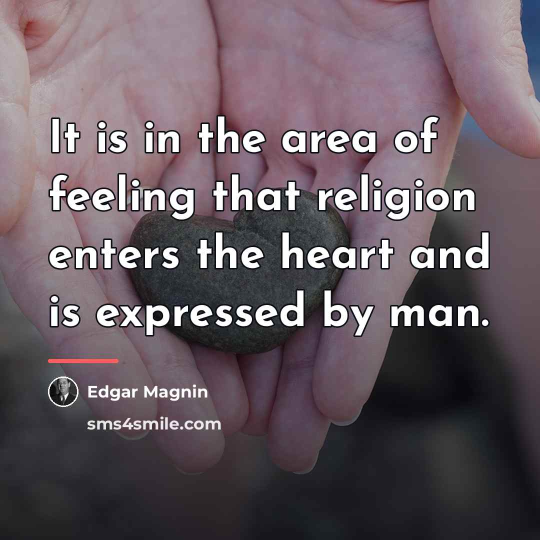 “It is in the area of feeling that religion enters…” quote by Edgar Magnin