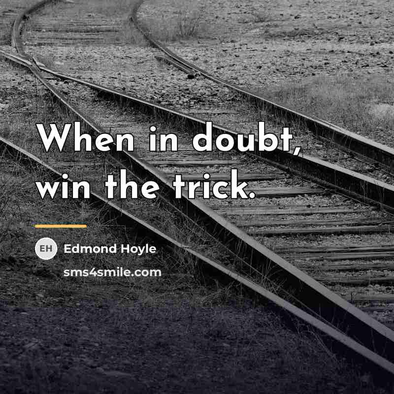 “When in doubt, win the trick.…” quote by Edmond Hoyle