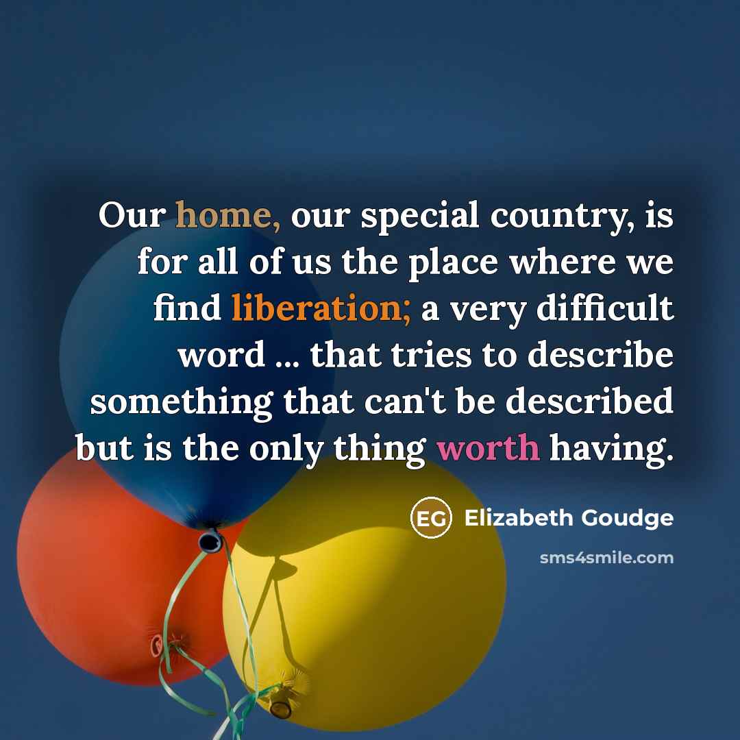 “Our home, our special country, is for all of us…” quote by Elizabeth Goudge