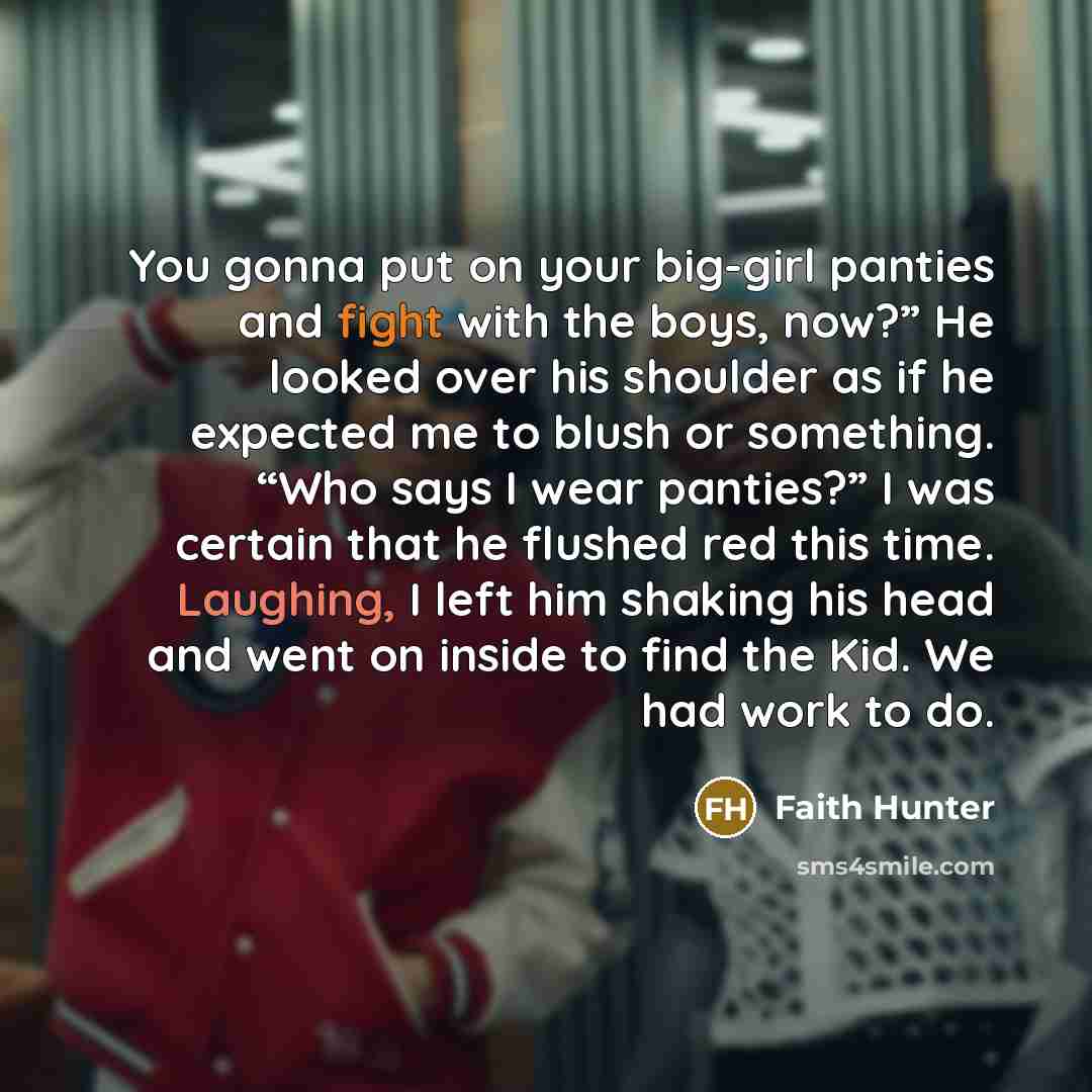 “You gonna put on your big-girl panties and fight with…” quote by Faith Hunter