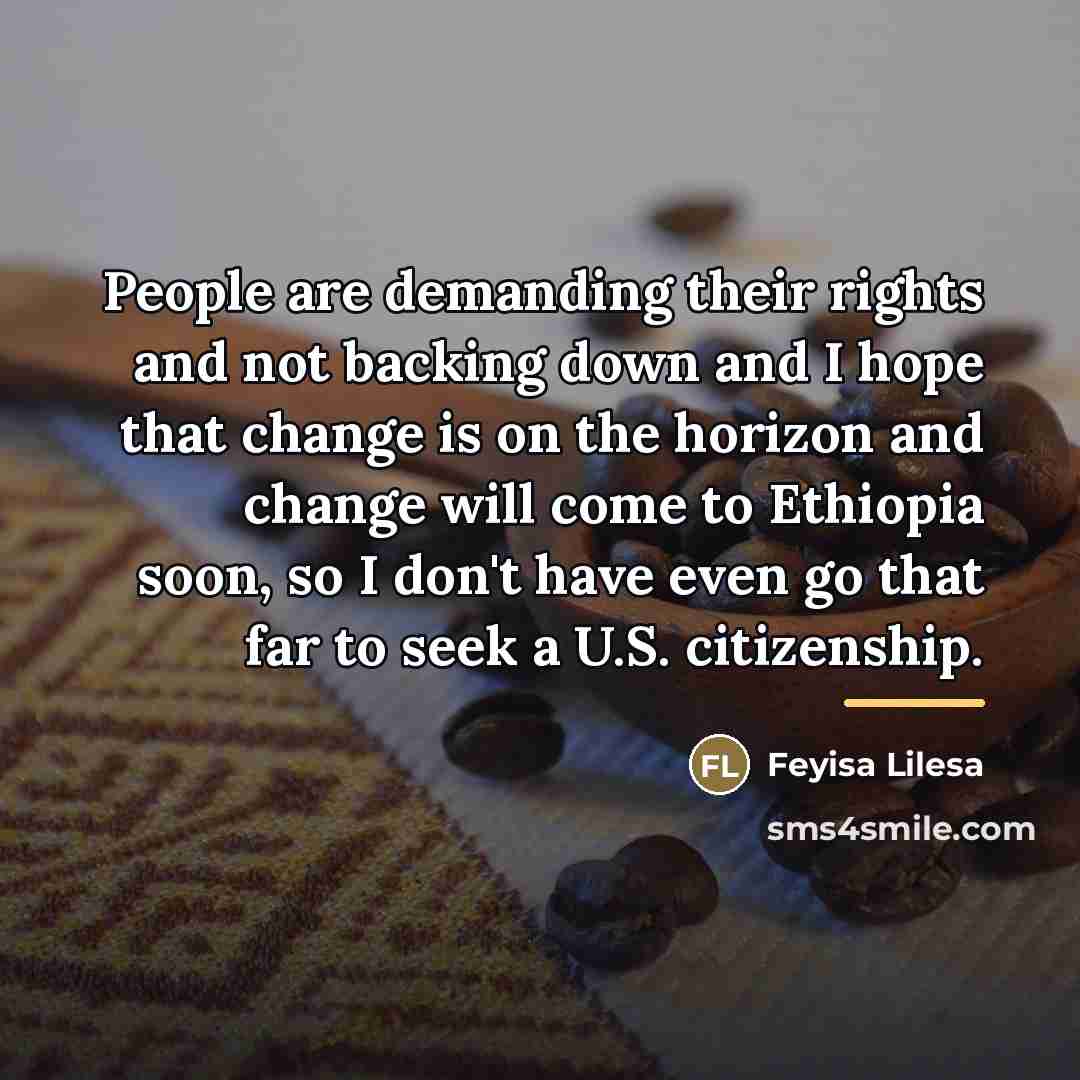 “People are demanding their rights and not backing down and…” quote by Feyisa Lilesa