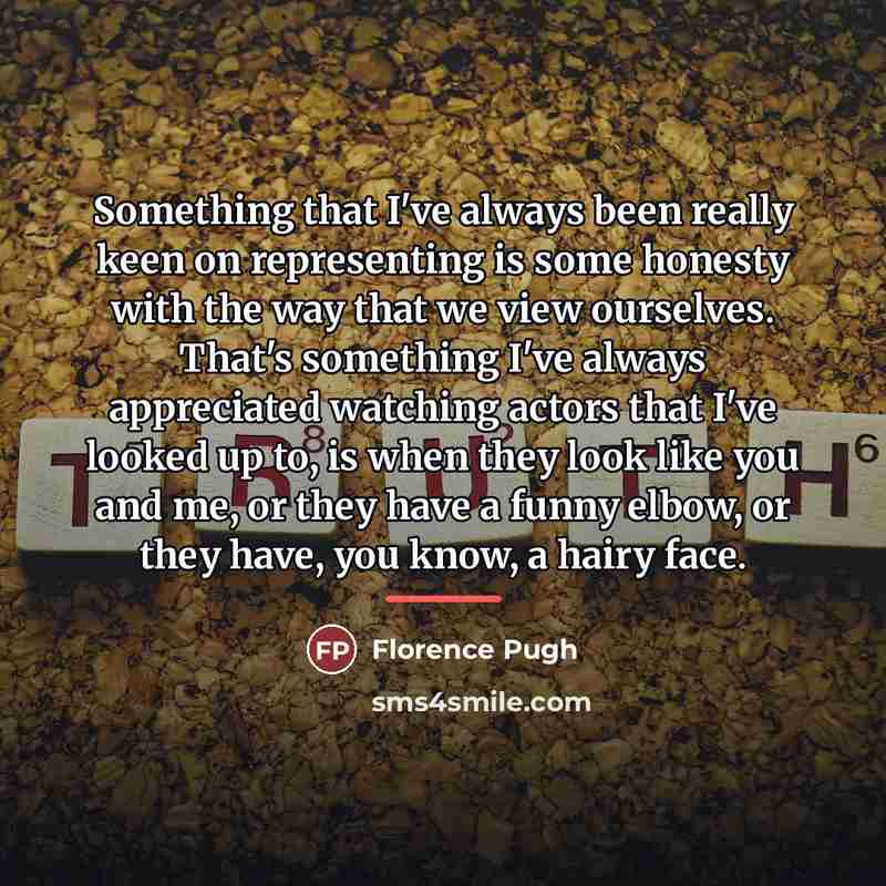 “Something that I've always been really keen on representing is…” quote by Florence Pugh