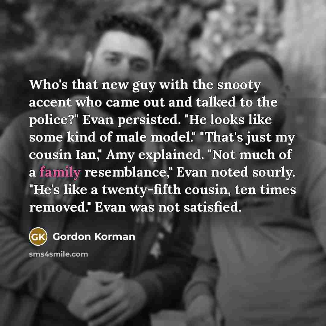 “Who's that new guy with the snooty accent who came…” quote by Gordon Korman