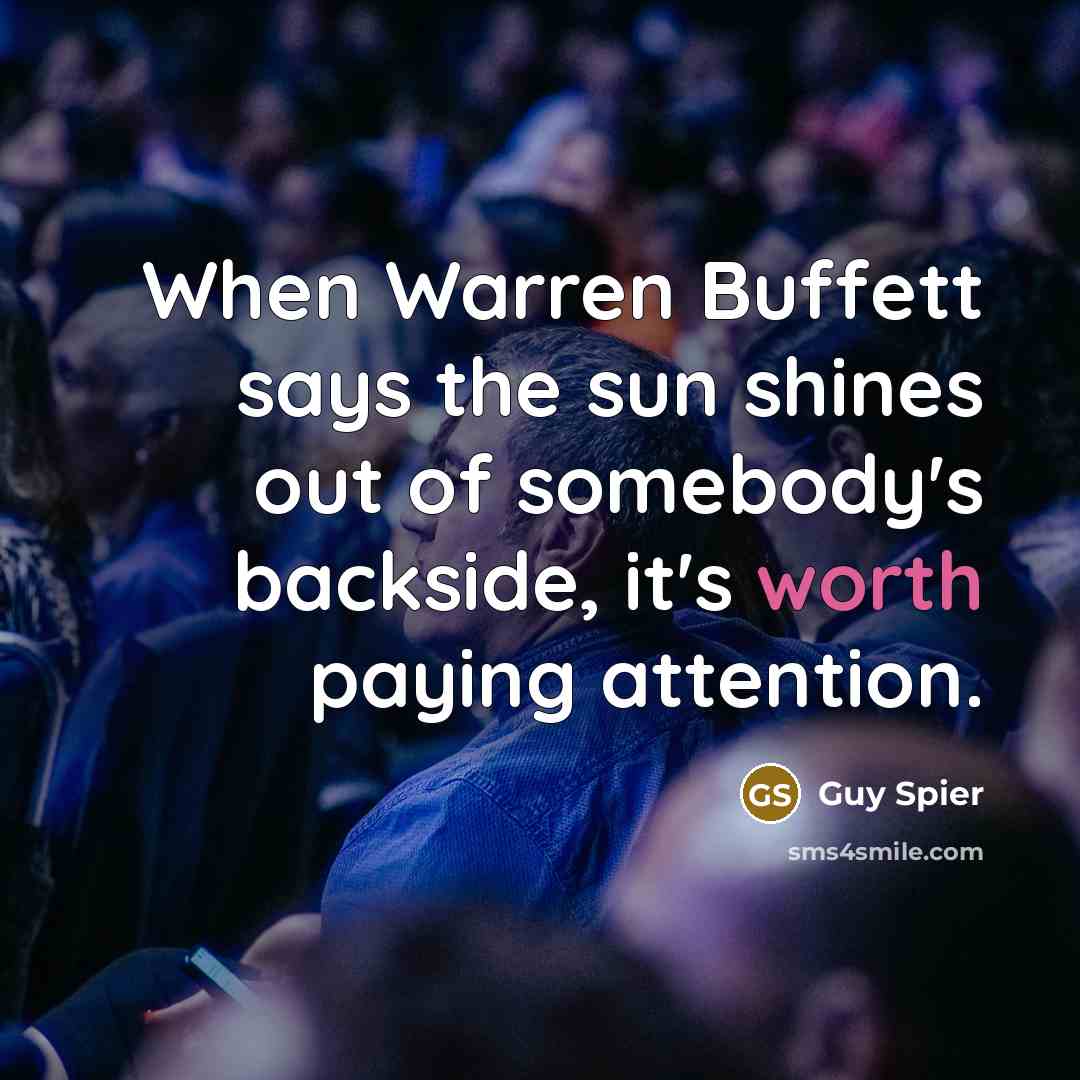 “When Warren Buffett says the sun shines out of somebody's…” quote by Guy Spier