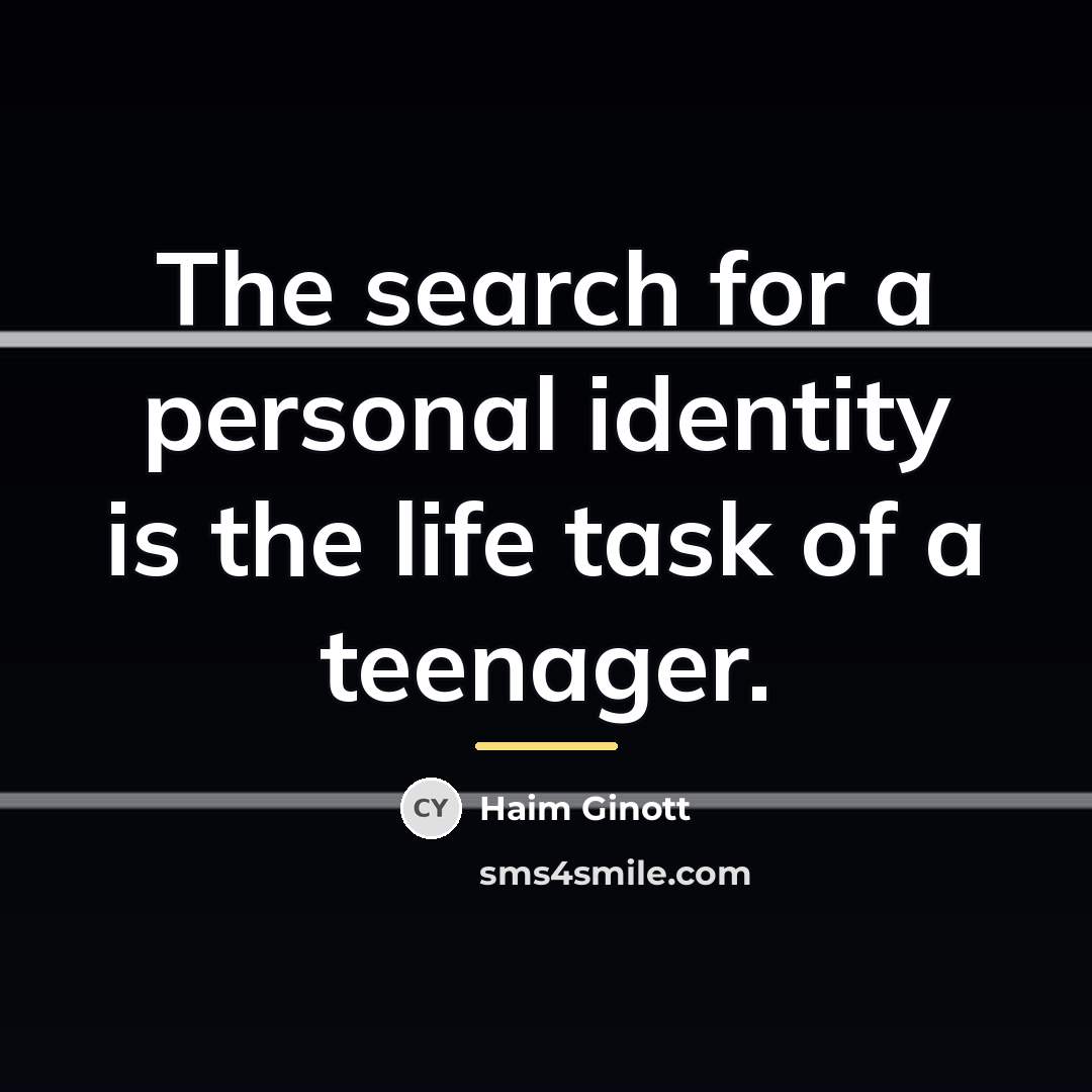 “The search for a personal identity is the life task…” quote by Haim Ginott