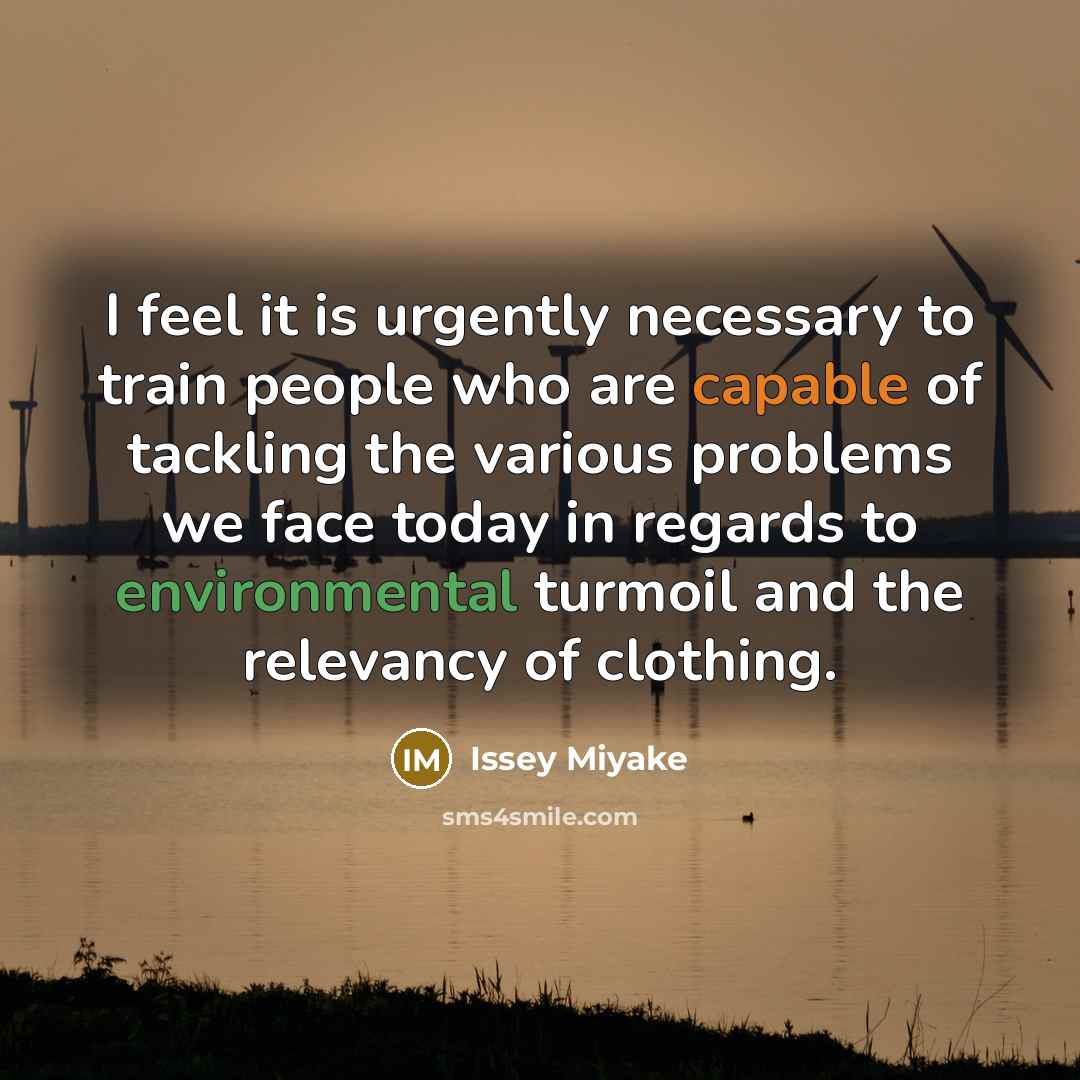 “I feel it is urgently necessary to train people who…” quote by Issey Miyake