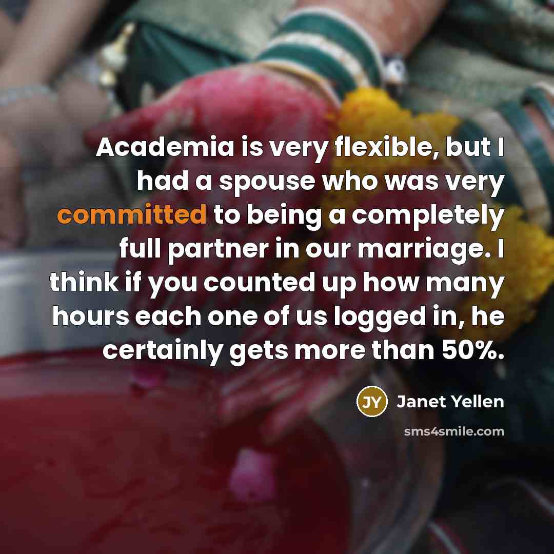 “Academia is very flexible, but I had a spouse who…” quote by Janet Yellen