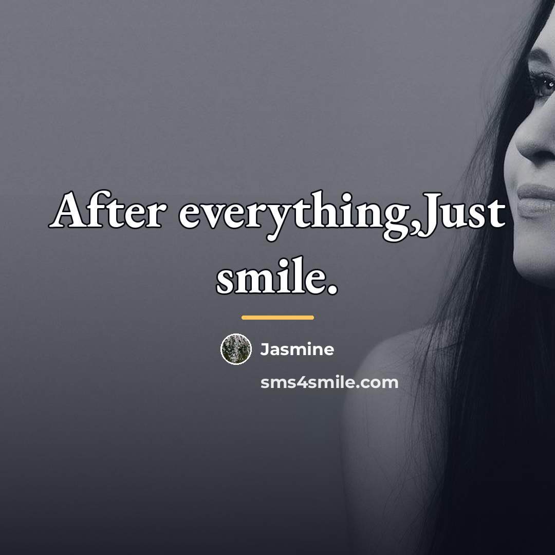 “After everything,Just smile.…” quote by Jasmine