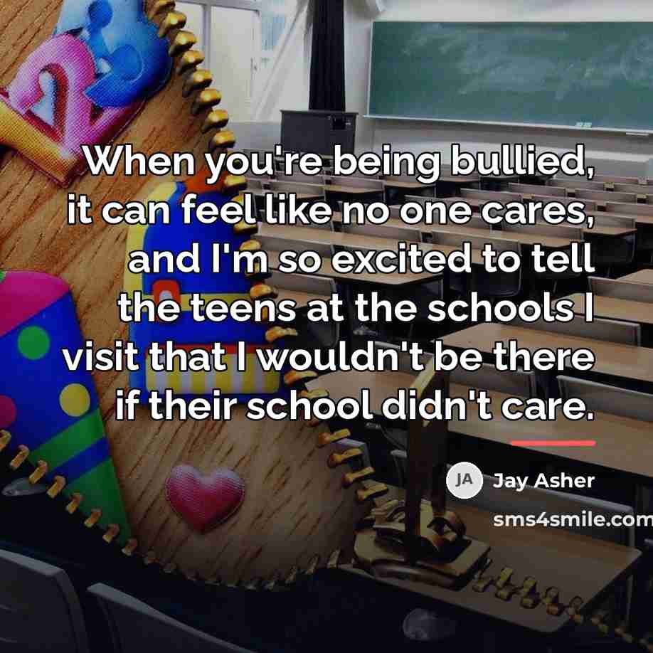 “When you're being bullied, it can feel like no one…” quote by Jay Asher