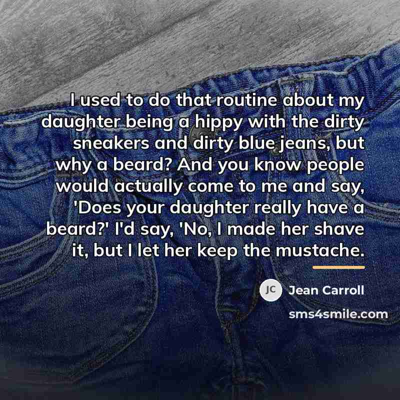 “I used to do that routine about my daughter being…” quote by Jean Carroll