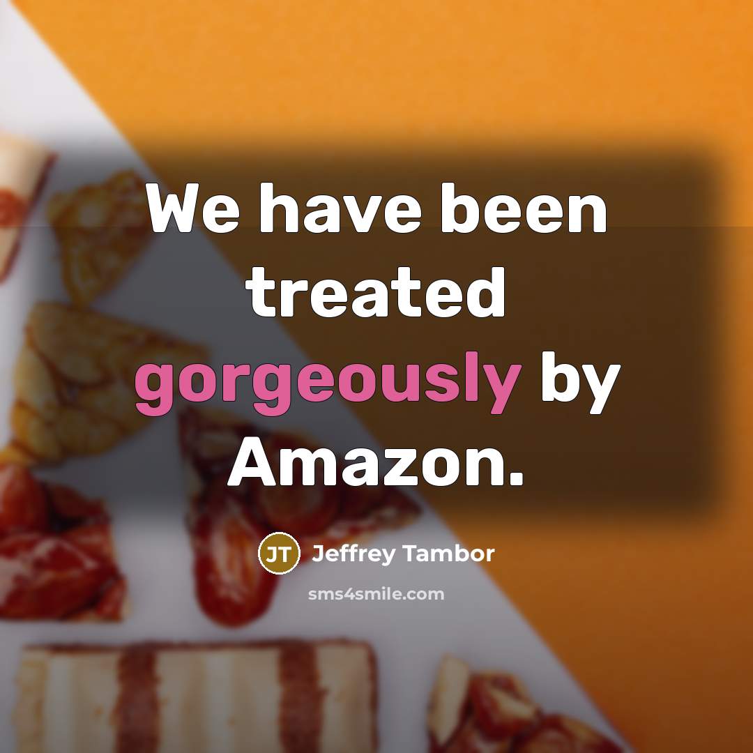 “We have been treated gorgeously by Amazon.…” quote by Jeffrey Tambor