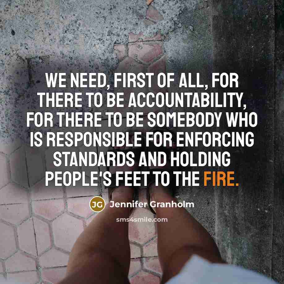 “We need, first of all, for there to be accountability,…” quote by Jennifer Granholm