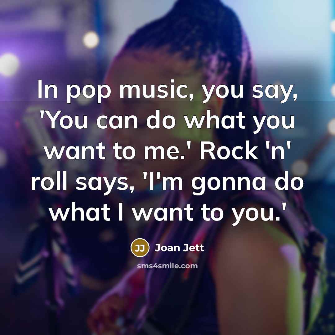 “In pop music, you say, 'You can do what you…” quote by Joan Jett