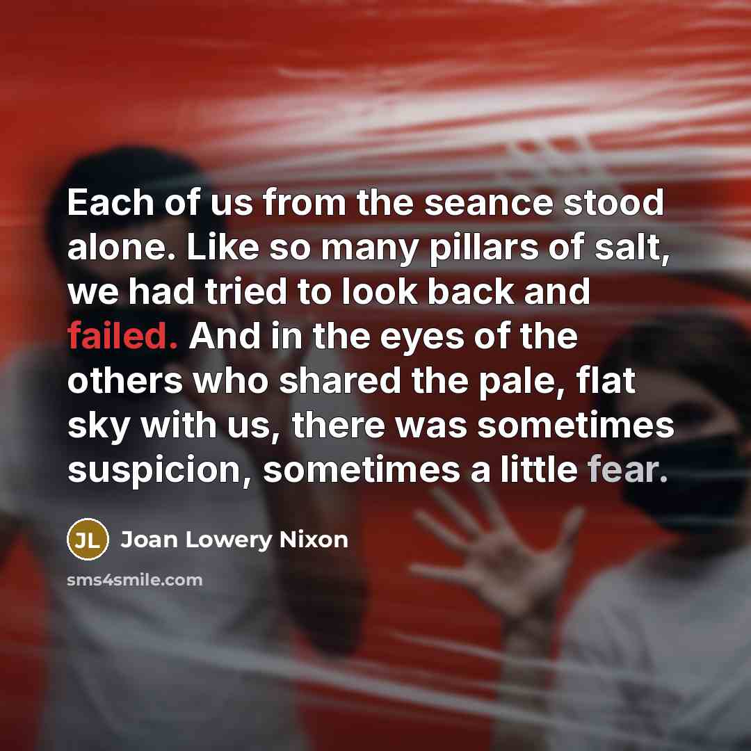 “Each of us from the seance stood alone. Like so…” quote by Joan Lowery Nixon