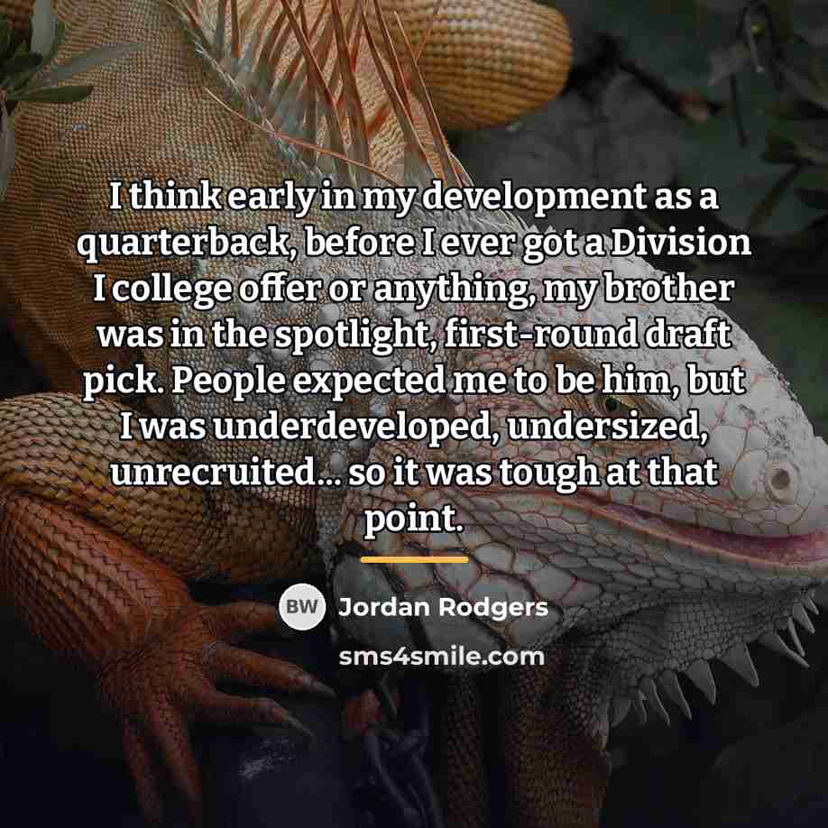 “I think early in my development as a quarterback, before…” quote by Jordan Rodgers
