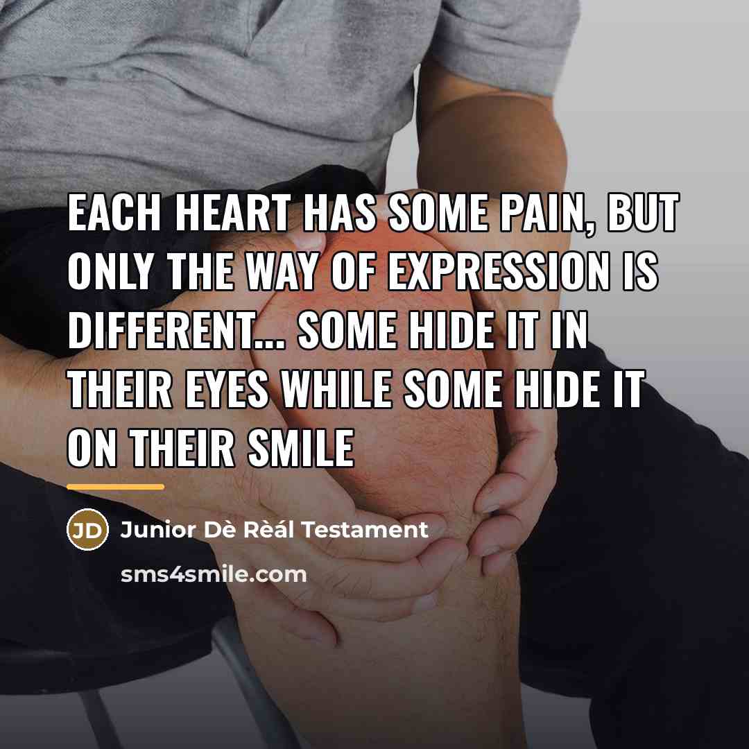 “Each heart has some pain, but only the way of…” quote by Junior Dè Rèál Testament