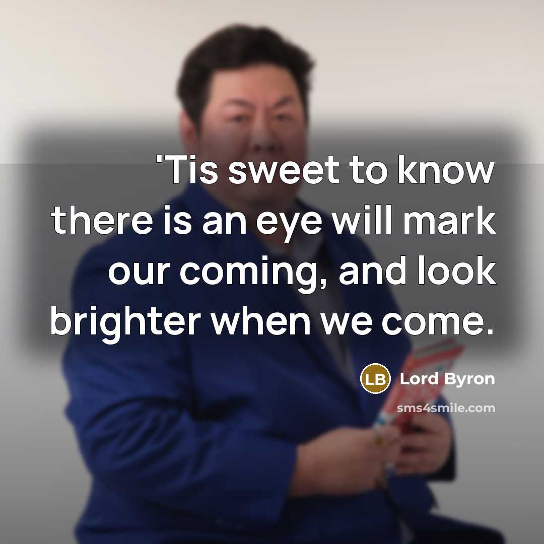 “'Tis sweet to know there is an eye will mark…” quote by Lord Byron