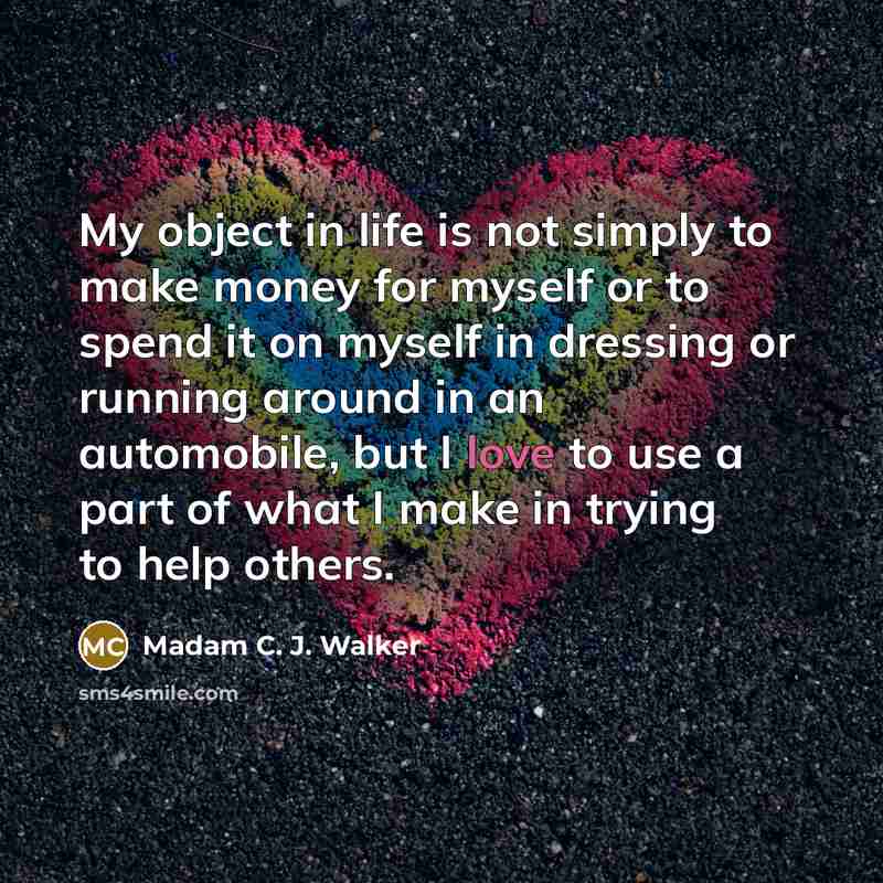 “My object in life is not simply to make money…” quote by Madam C. J. Walker