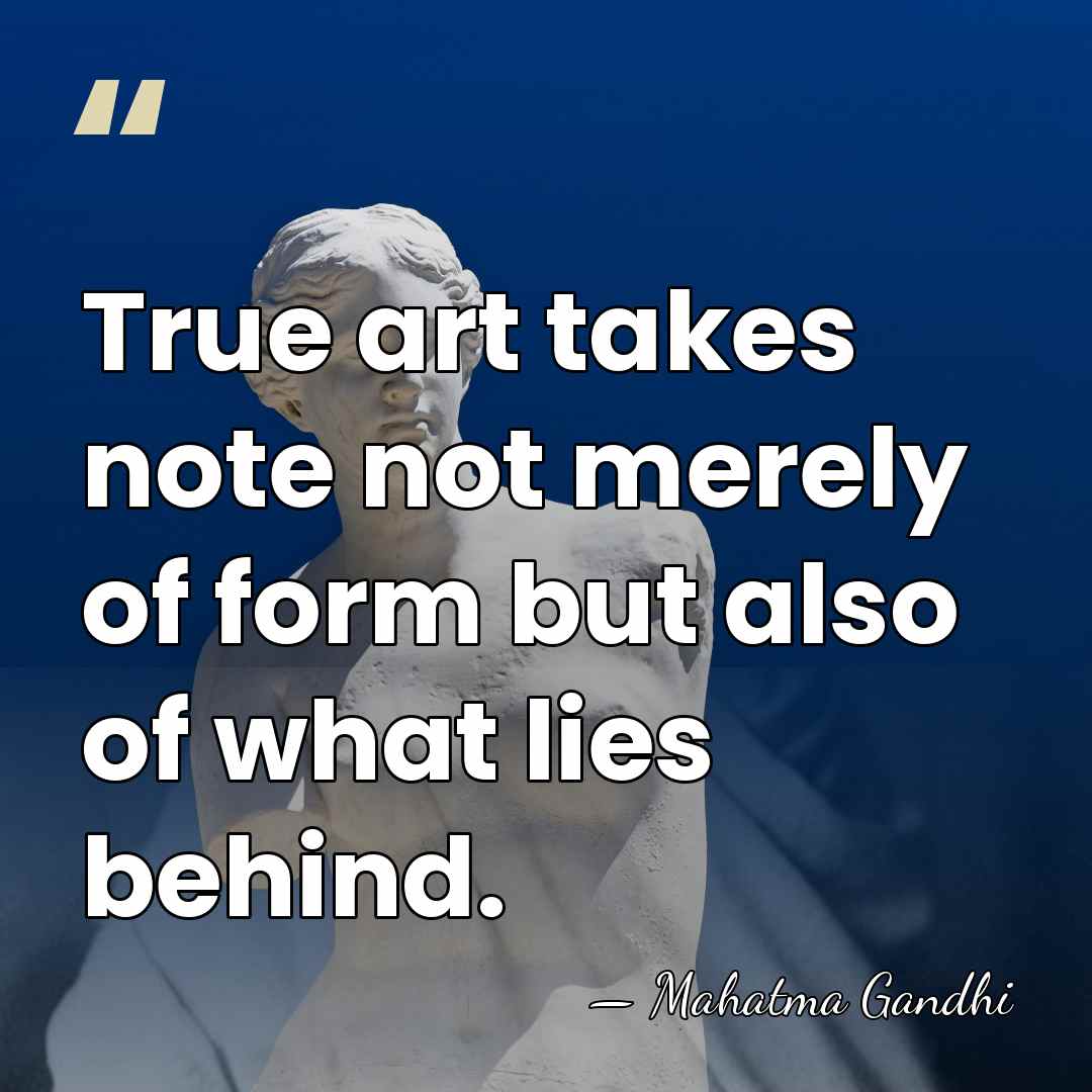 True art takes note not merely of form but also of what&hellip; - Mahatma Gandhi