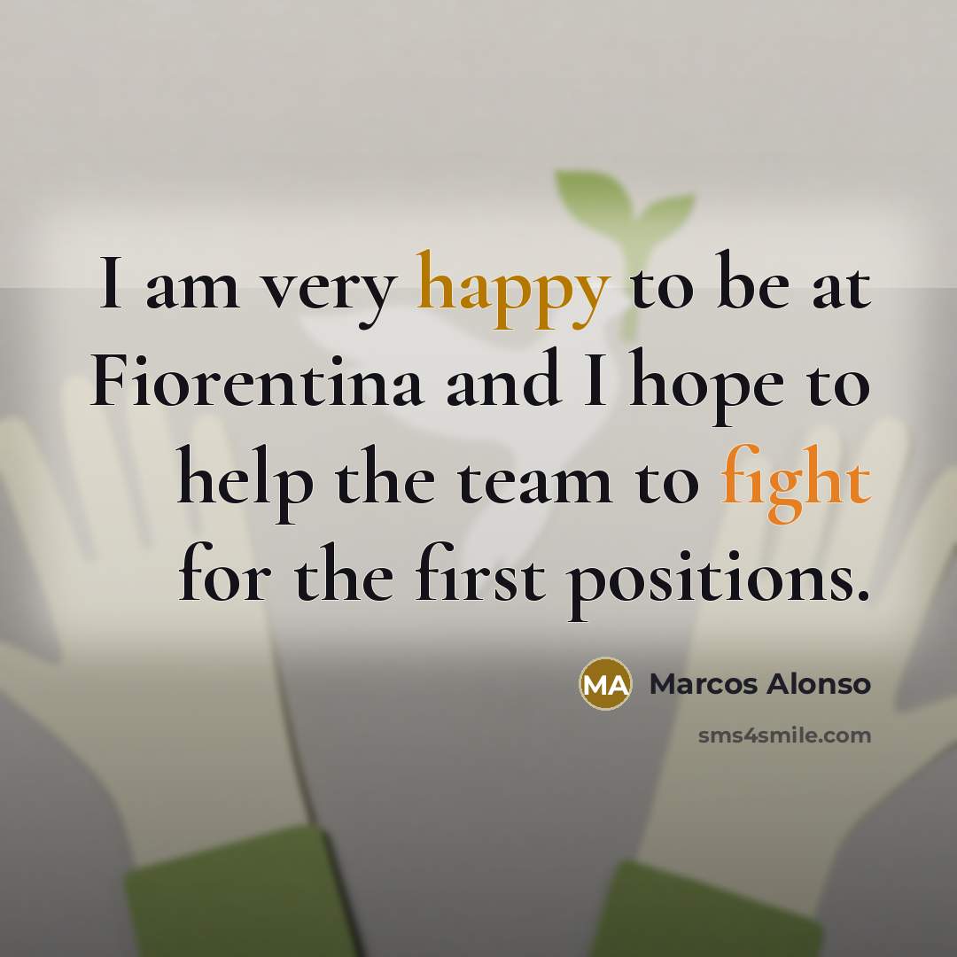 “I am very happy to be at Fiorentina and I…” quote by Marcos Alonso