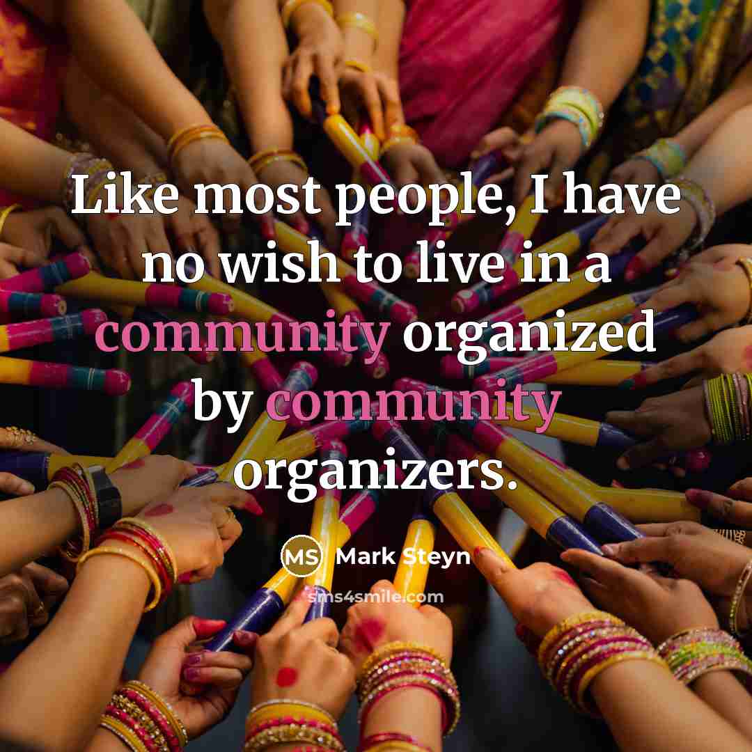 “Like most people, I have no wish to live in…” quote by Mark Steyn