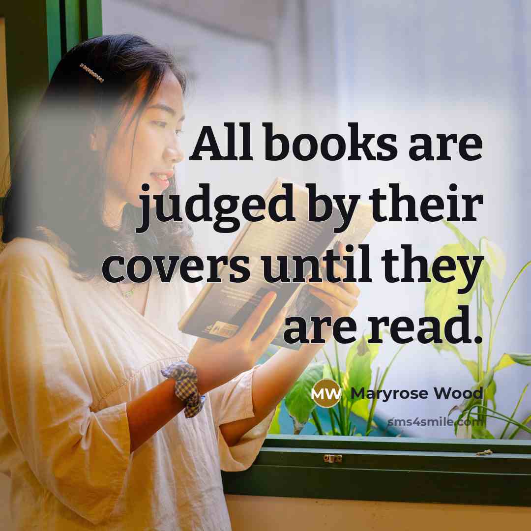 “All books are judged by their covers until they are…” quote by Maryrose Wood