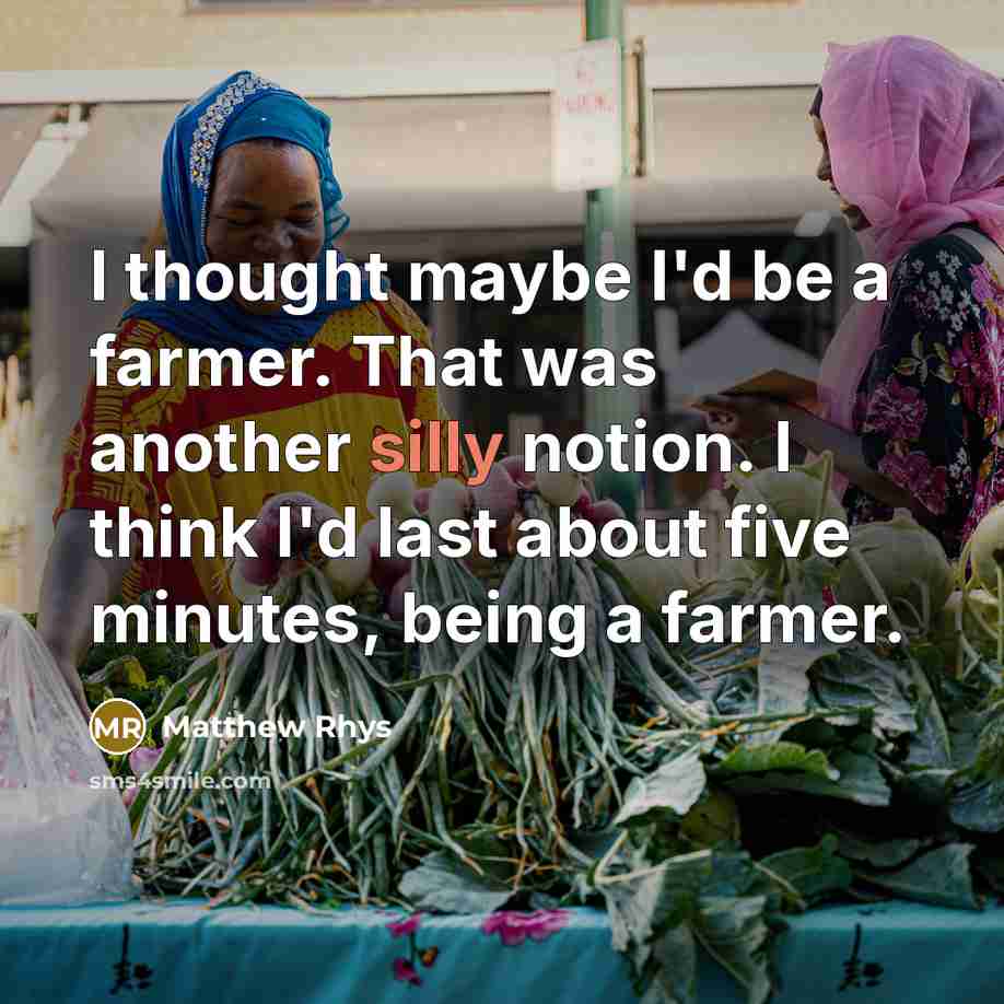 “I thought maybe I'd be a farmer. That was another…” quote by Matthew Rhys