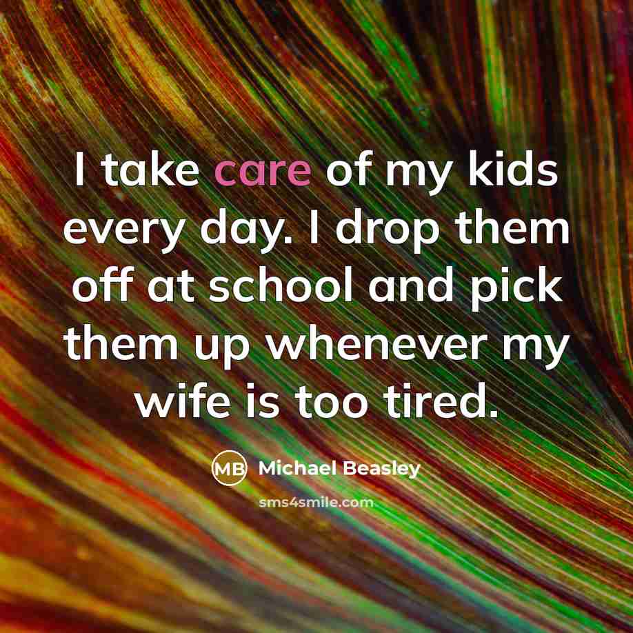 “I take care of my kids every day. I drop them off at school and pick them up whenever my wife is too tired.” quote by Michael Beasley