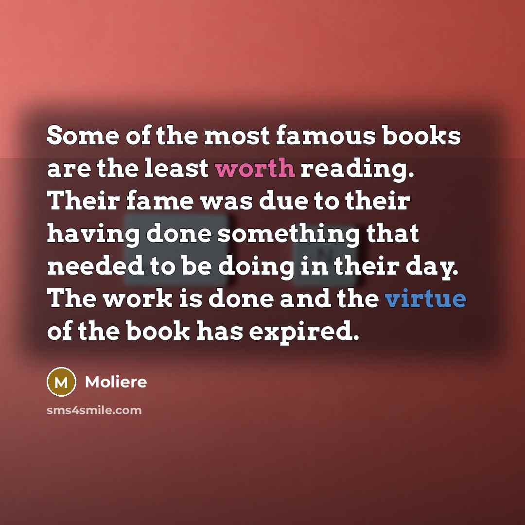 “Some of the most famous books are the least worth…” quote by Moliere