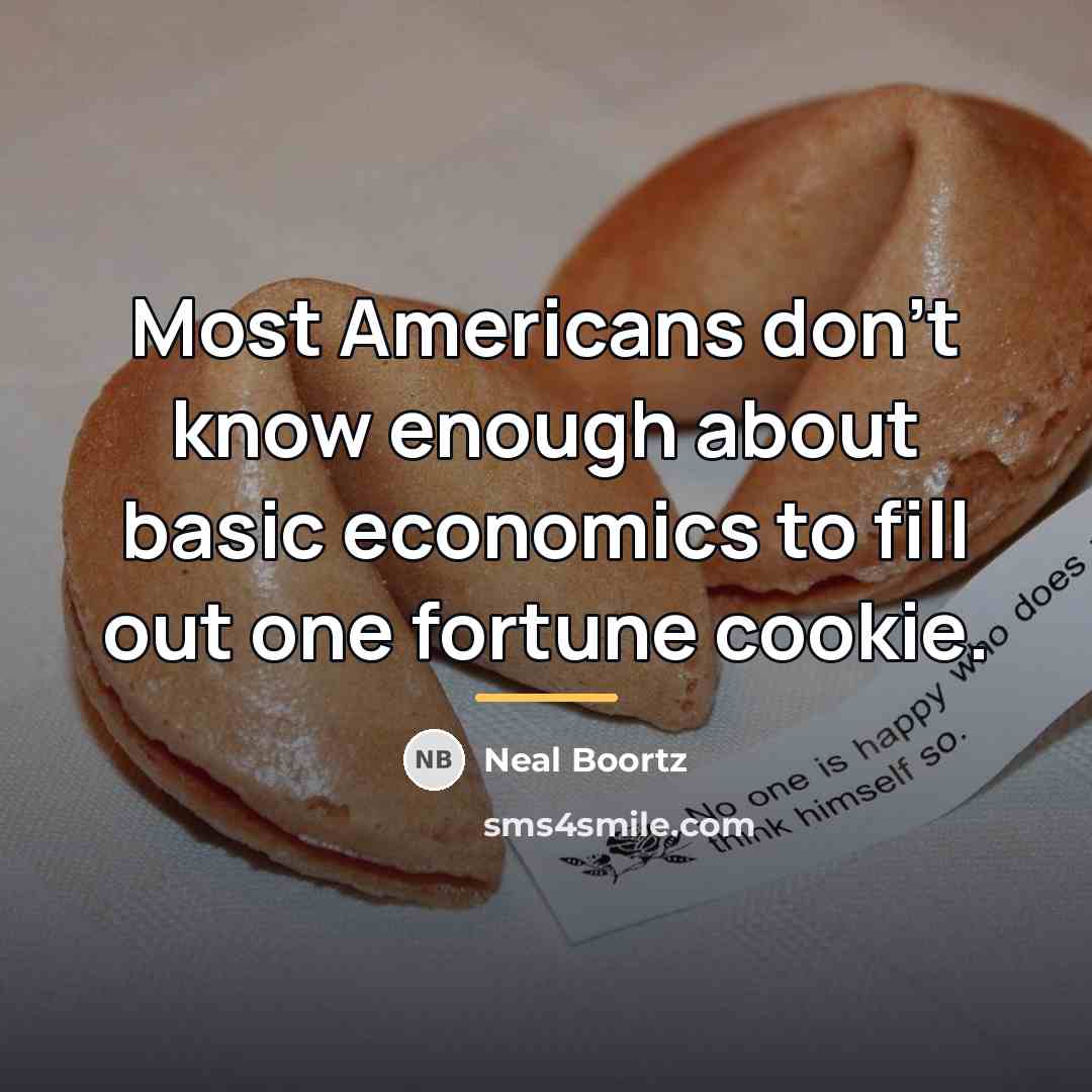 “Most Americans don't know enough about basic economics to fill…” quote by Neal Boortz