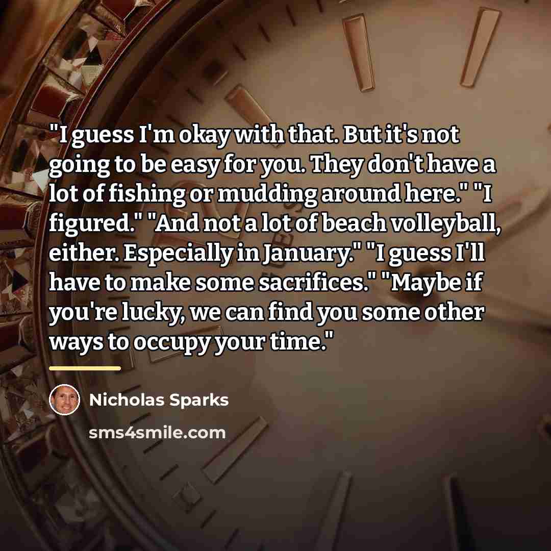 “"I guess I'm okay with that. But it's not going…” quote by Nicholas Sparks