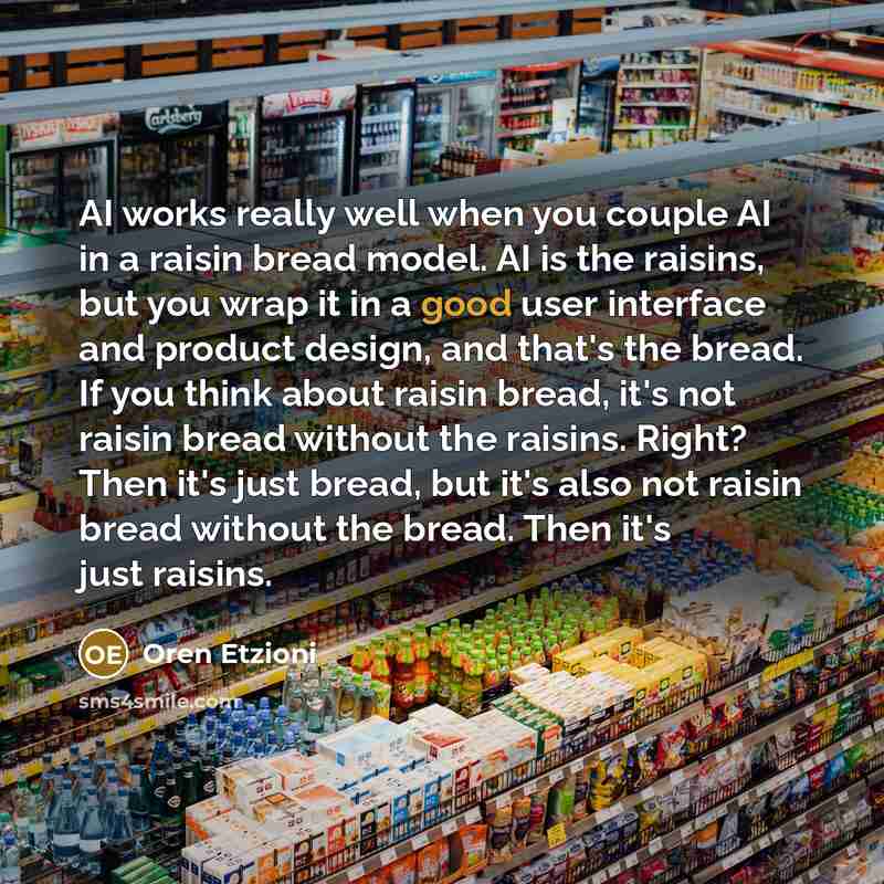 “AI works really well when you couple AI in a…” quote by Oren Etzioni