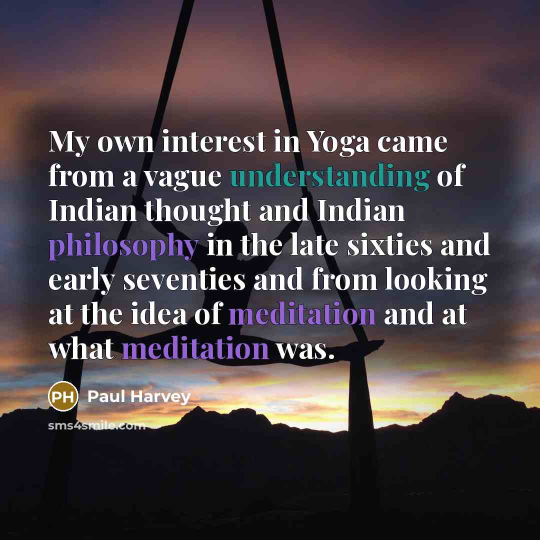 “My own interest in Yoga came from a vague understanding…” quote by Paul Harvey