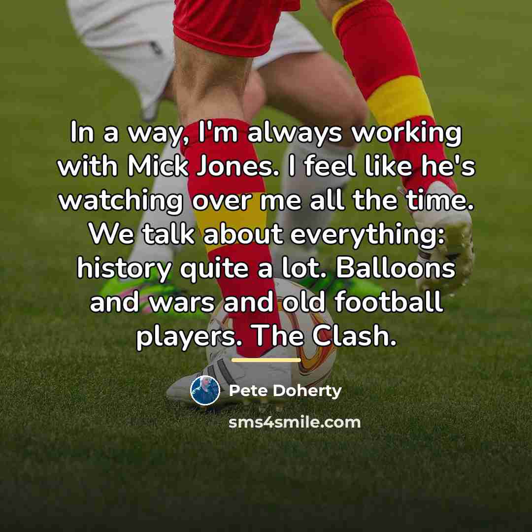 “In a way, I'm always working with Mick Jones. I…” quote by Pete Doherty