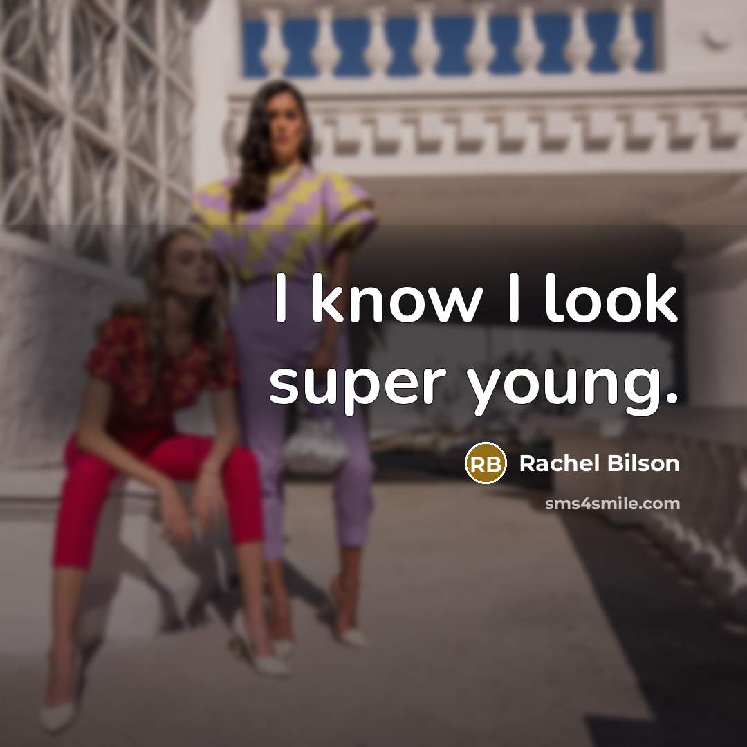 “I know I look super young.…” quote by Rachel Bilson