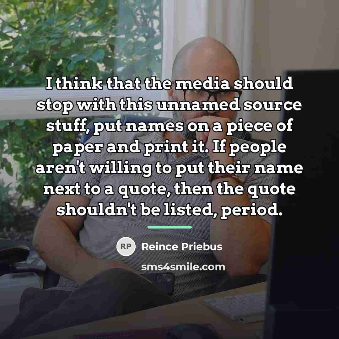 “I think that the media should stop with this unnamed…” quote by Reince Priebus