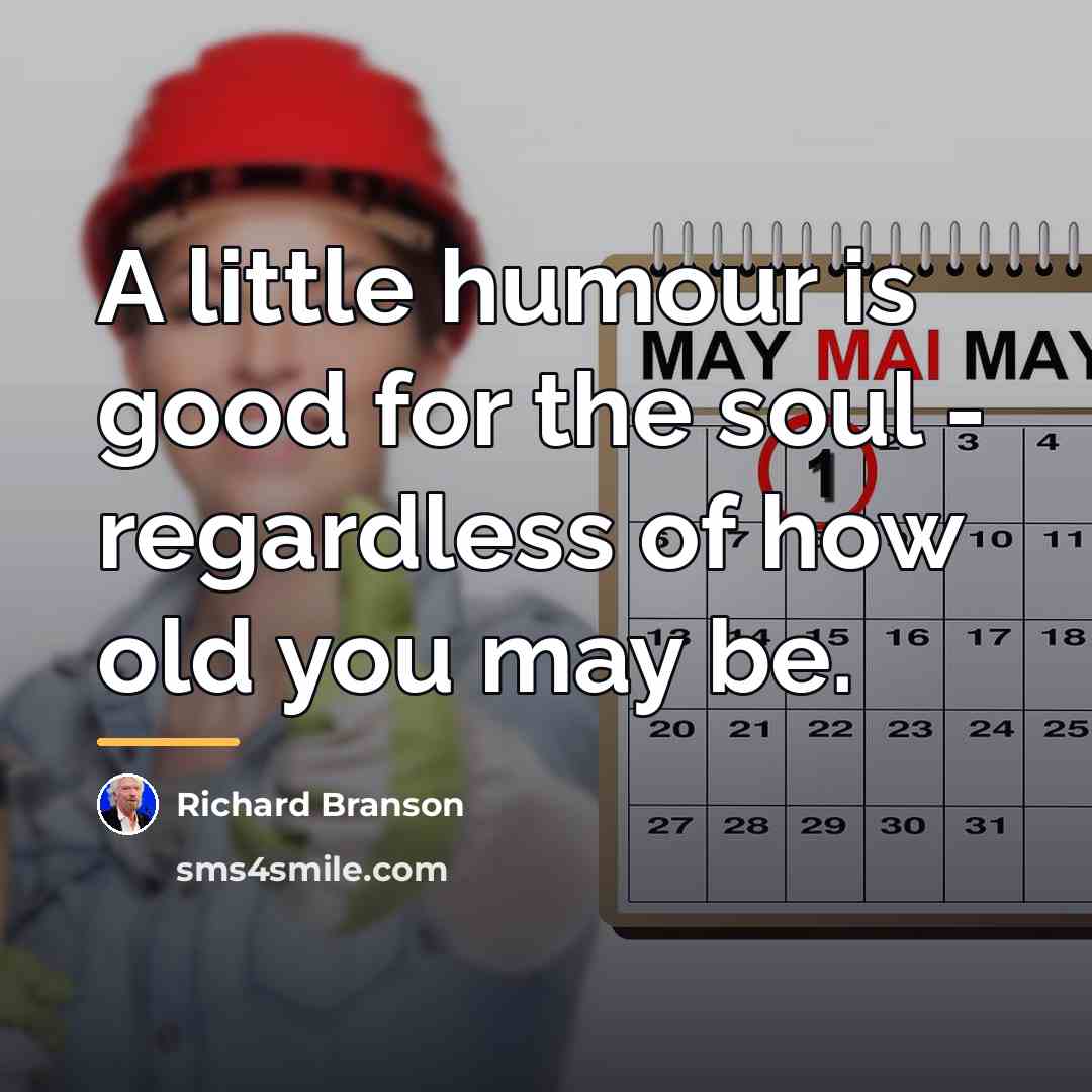 “A little humour is good for the soul - regardless…” quote by Richard Branson