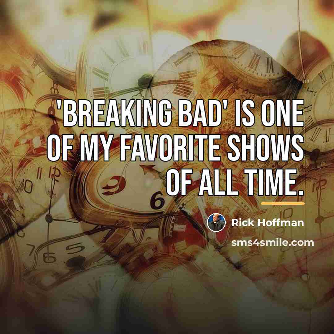 “'Breaking Bad' is one of my favorite shows of all…” quote by Rick Hoffman