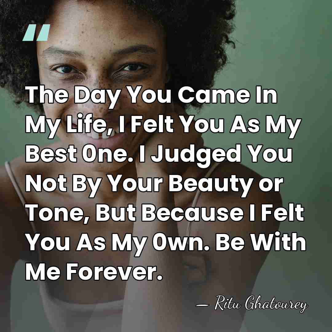 The Day You Came In My Life, I Felt You As My&hellip; - Ritu Ghatourey