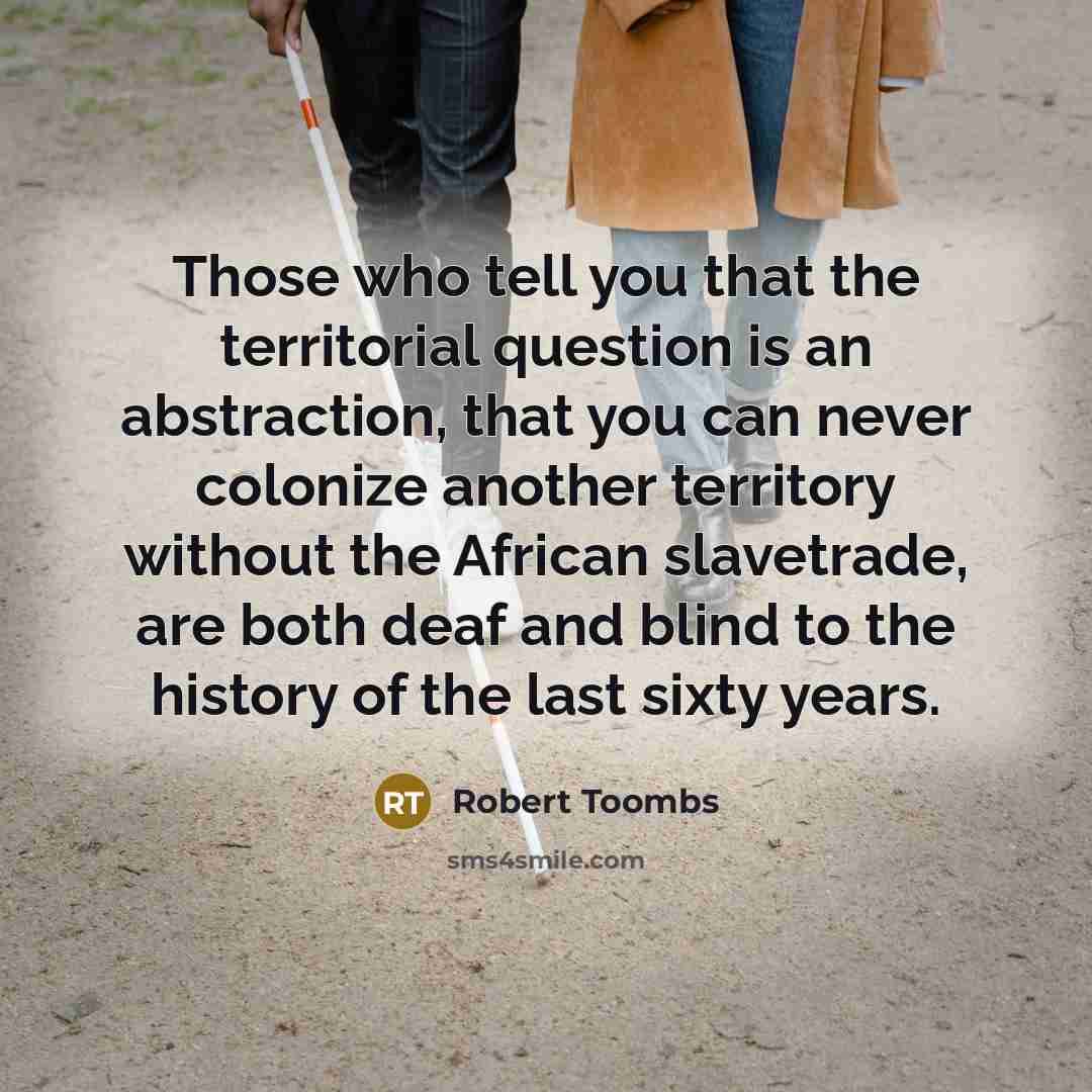 “Those who tell you that the territorial question is an…” quote by Robert Toombs