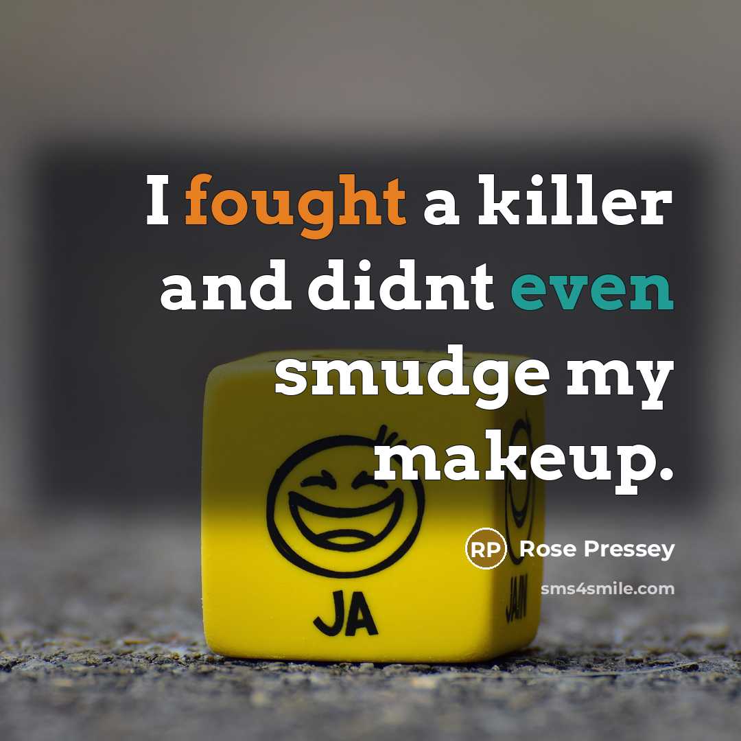 “I fought a killer and didnt even smudge my makeup.…” quote by Rose Pressey
