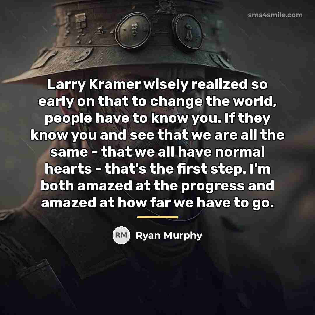 “Larry Kramer wisely realized so early on that to change…” quote by Ryan Murphy