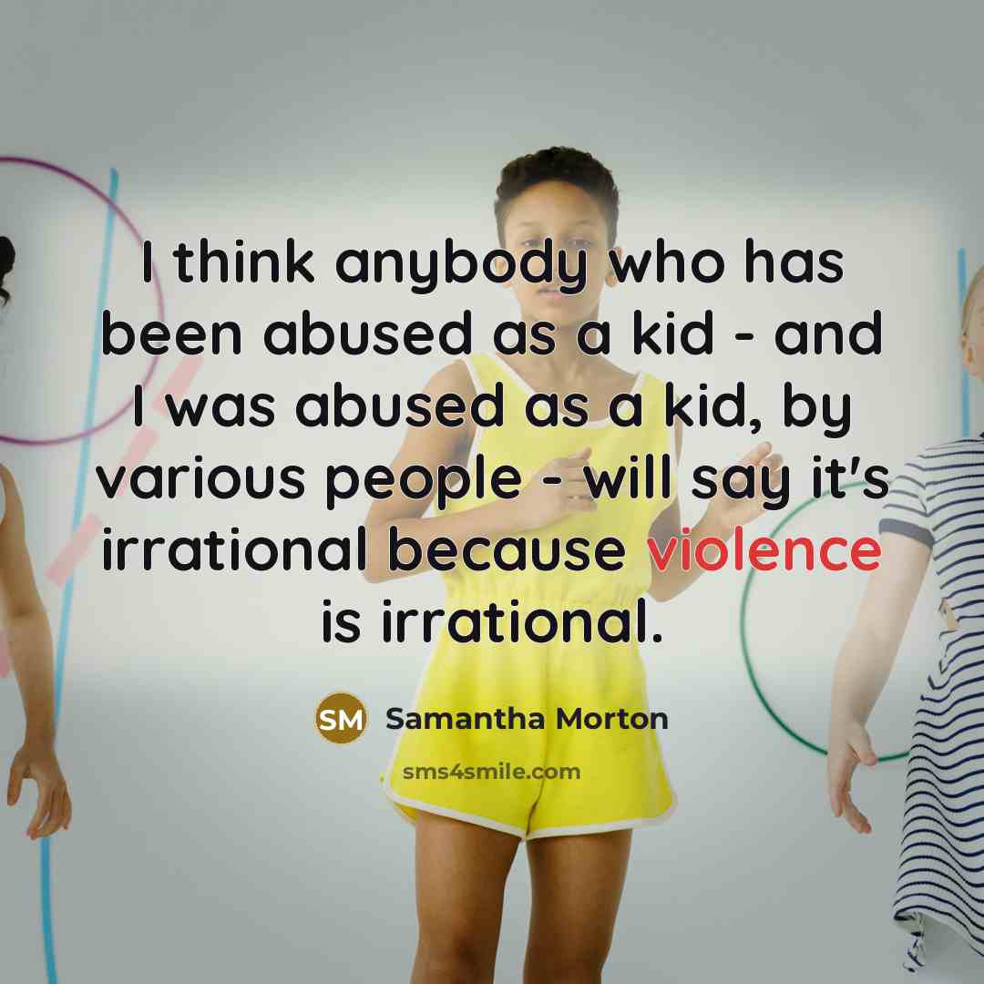 “I think anybody who has been abused as a kid…” quote by Samantha Morton