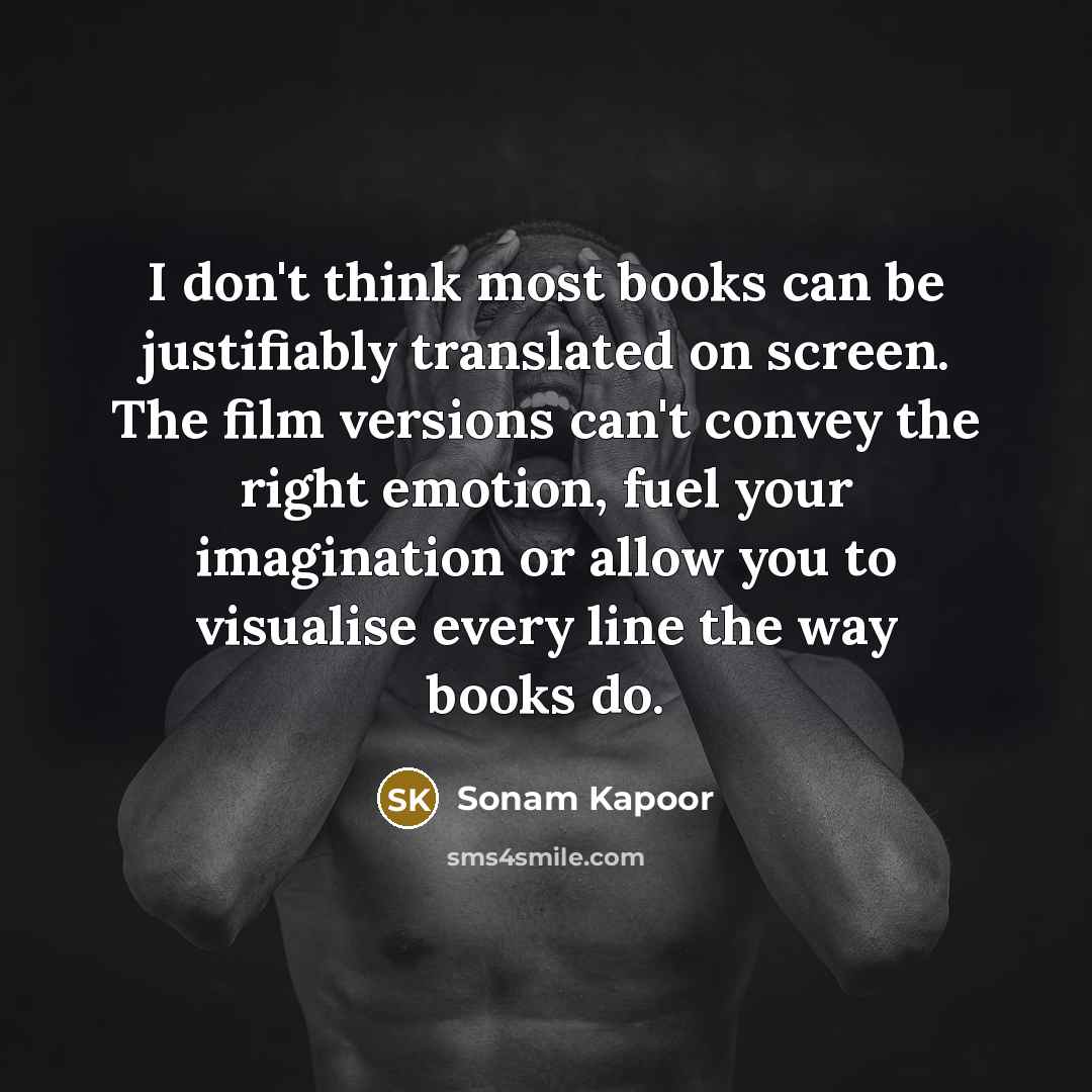“I don't think most books can be justifiably translated on…” quote by Sonam Kapoor